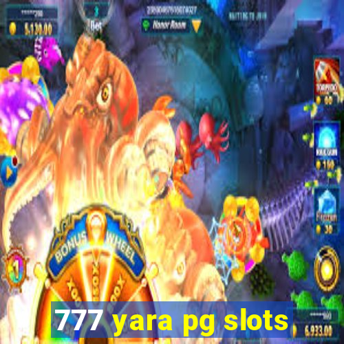 777 yara pg slots