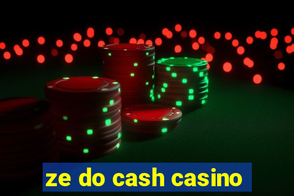 ze do cash casino