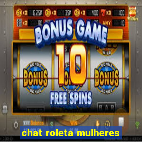 chat roleta mulheres