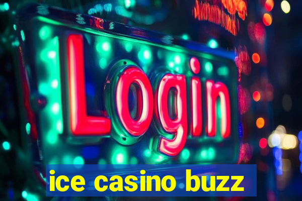 ice casino buzz