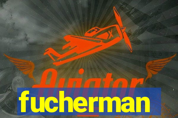 fucherman