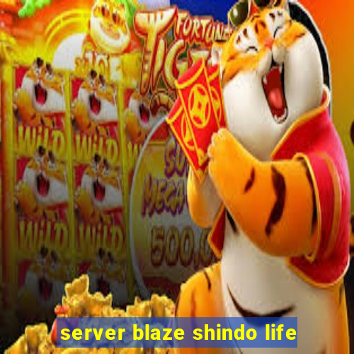 server blaze shindo life