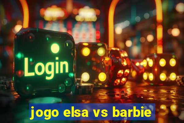 jogo elsa vs barbie