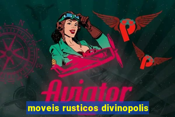 moveis rusticos divinopolis