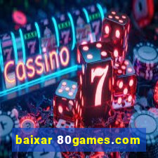 baixar 80games.com