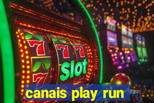 canais play run