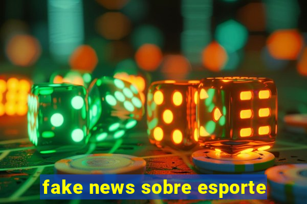 fake news sobre esporte