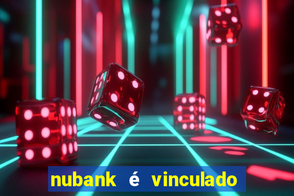 nubank é vinculado a qual banco