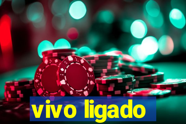 vivo ligado