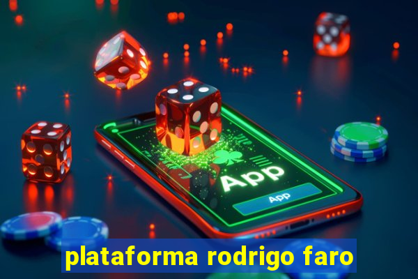 plataforma rodrigo faro