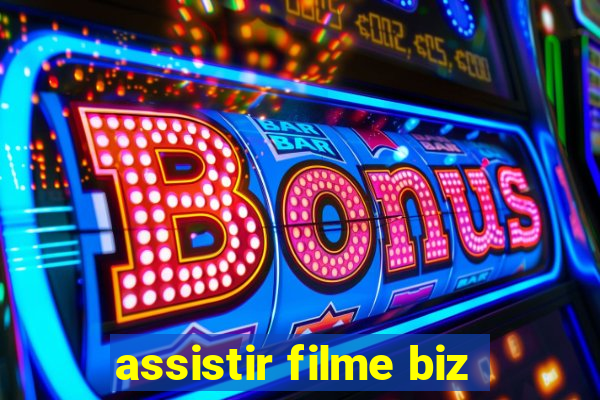 assistir filme biz