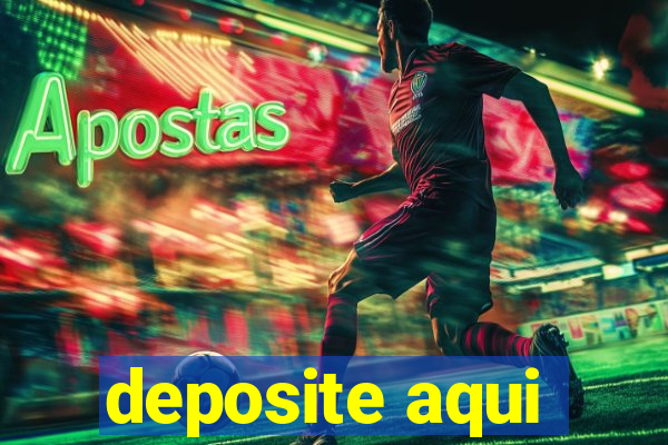 deposite aqui