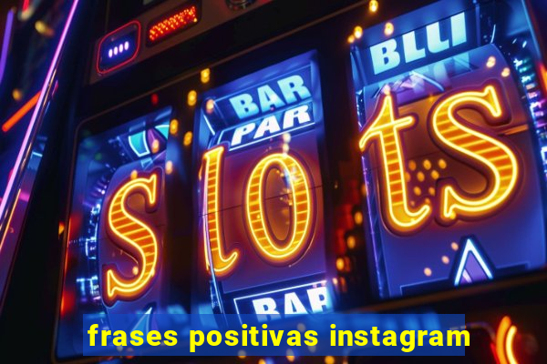 frases positivas instagram