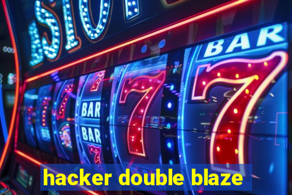 hacker double blaze