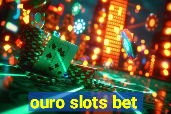 ouro slots bet