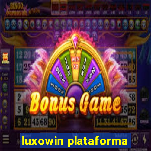 luxowin plataforma