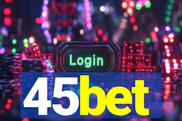 45bet