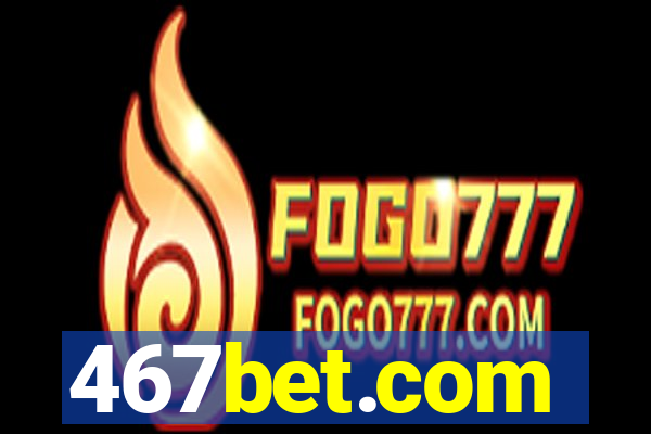 467bet.com