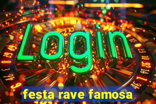 festa rave famosa