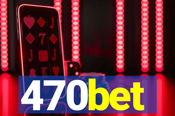 470bet