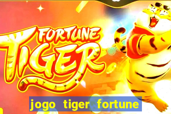 jogo tiger fortune paga mesmo