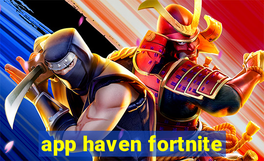 app haven fortnite