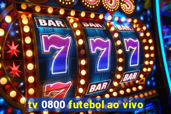 tv 0800 futebol ao vivo