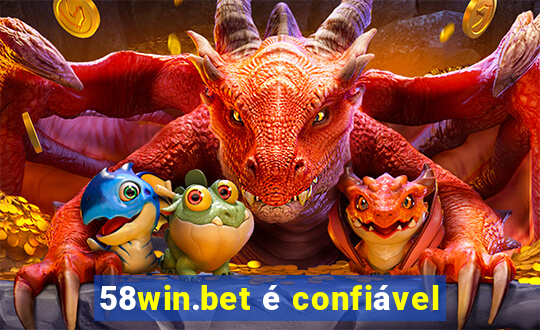 58win.bet é confiável