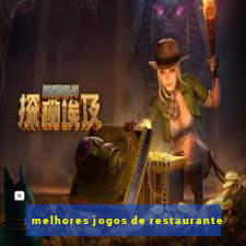 melhores jogos de restaurante