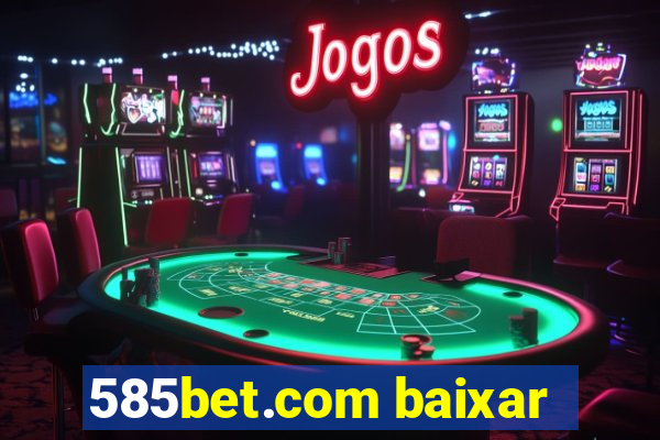 585bet.com baixar