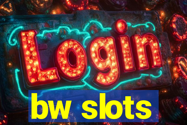 bw slots