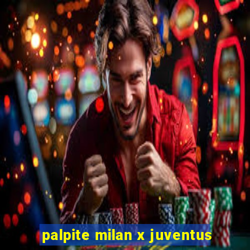 palpite milan x juventus