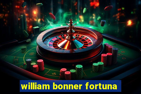 william bonner fortuna