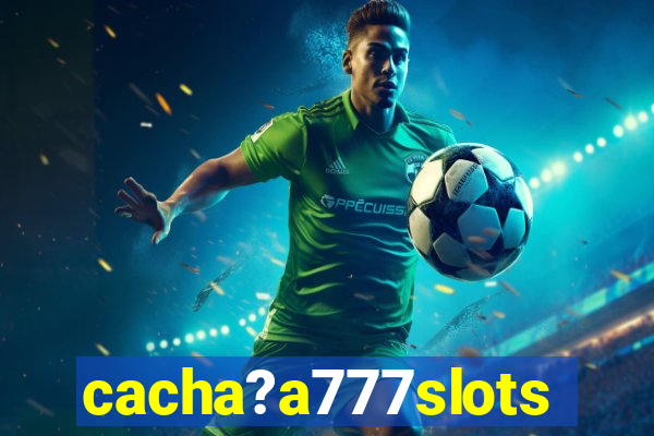 cacha?a777slots