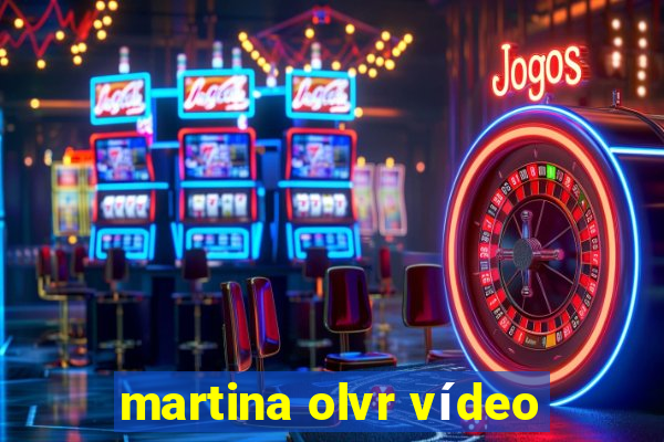 martina olvr vídeo