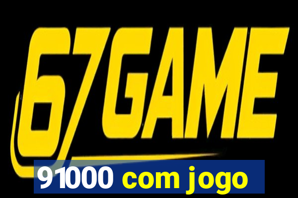 91000 com jogo