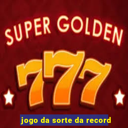 jogo da sorte da record