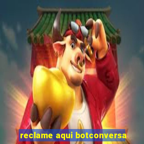 reclame aqui botconversa