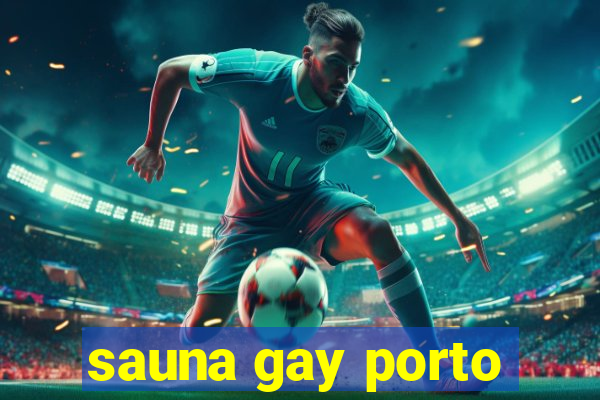 sauna gay porto