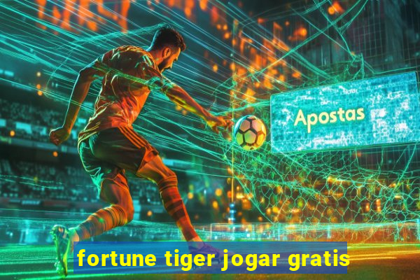 fortune tiger jogar gratis