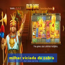 milhar viciada da cobra