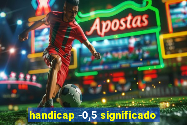 handicap -0,5 significado