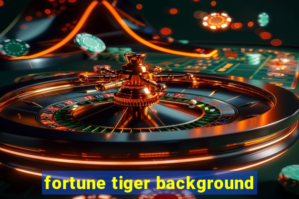 fortune tiger background