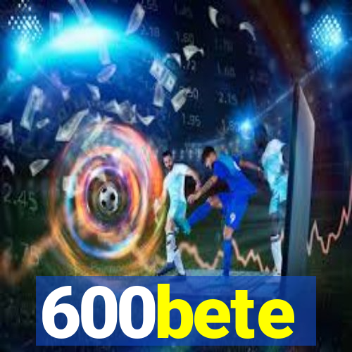 600bete