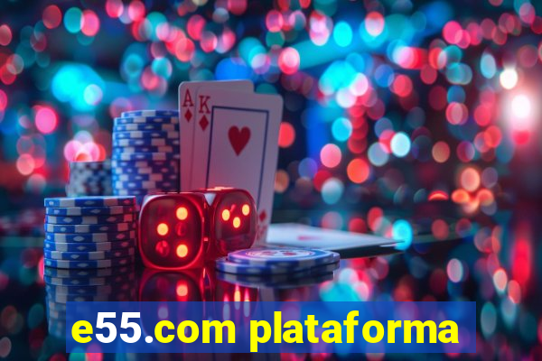 e55.com plataforma