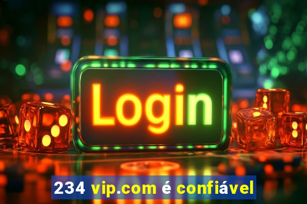 234 vip.com é confiável