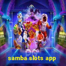 samba slots app