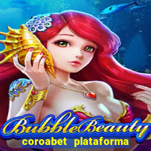 coroabet plataforma de jogos