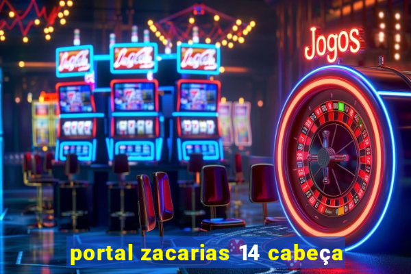 portal zacarias 14 cabeça