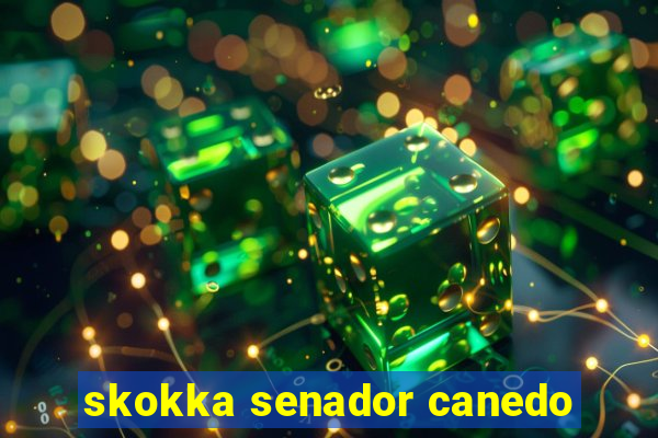 skokka senador canedo